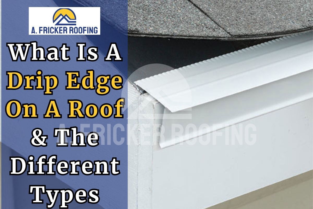 What Is A Drip Edge On A Roof & The Different Types