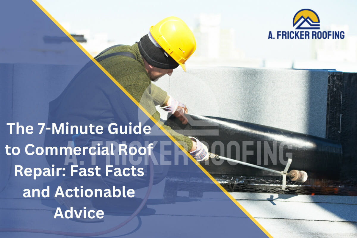 The 7-Minute Guide to Commercial Roof Repair: Fast Facts and Actionable Advice