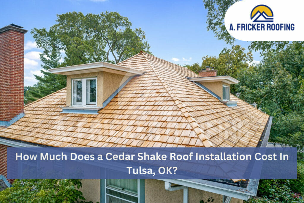 How much does a cedar shake roof installation cost in tulsa, ok?
