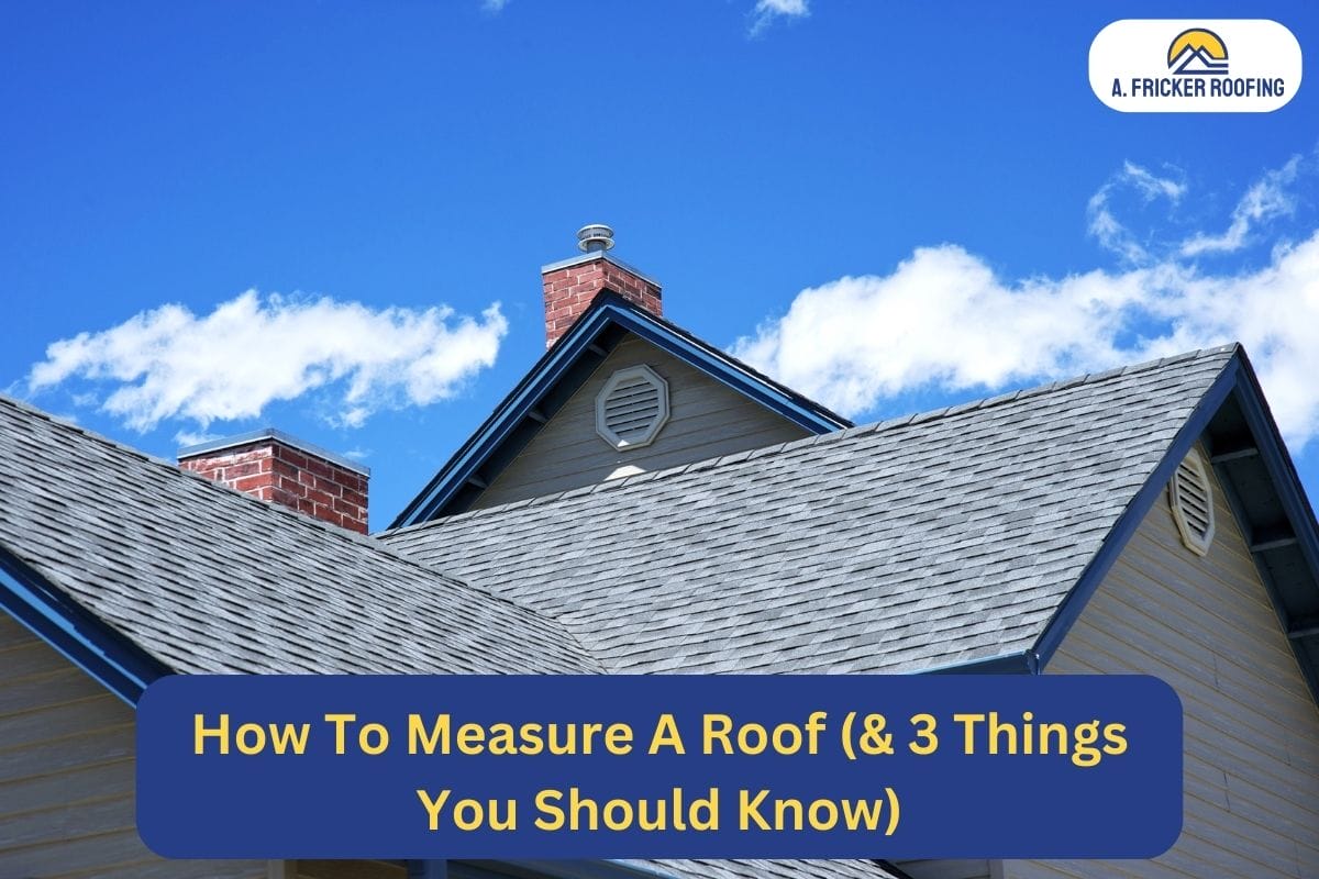 How To Measure A Roof (& 3 Things You Should Know)