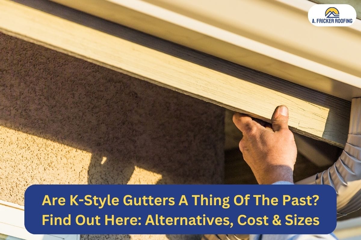 Are K-Style Gutters A Thing Of The Past? Find Out Here: Alternatives, Cost & Sizes