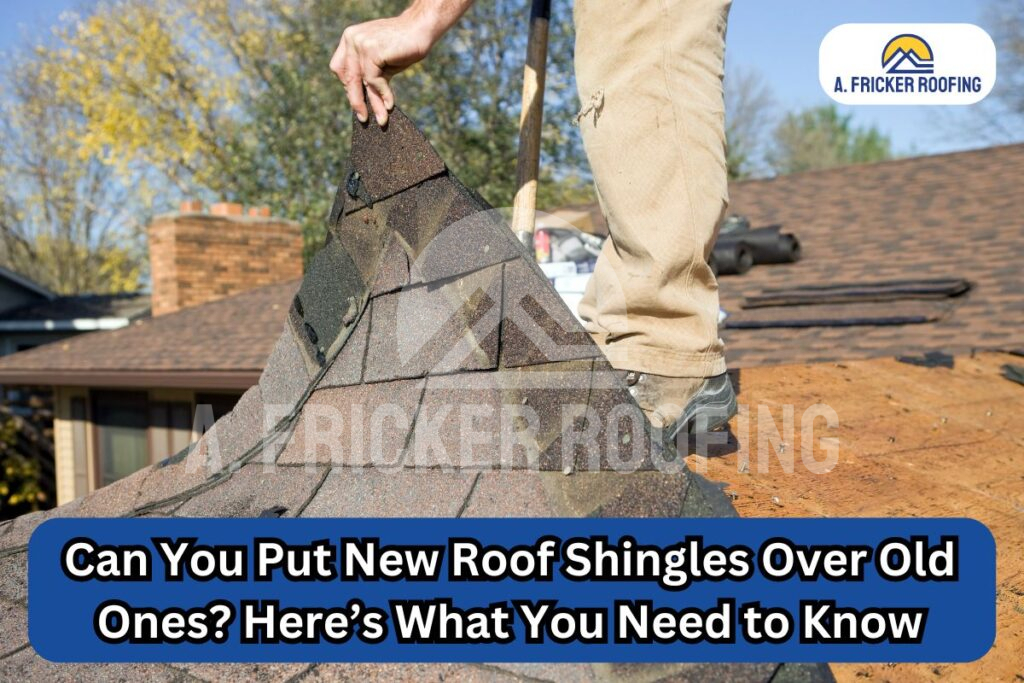 Can you put new roof shingles over old ones