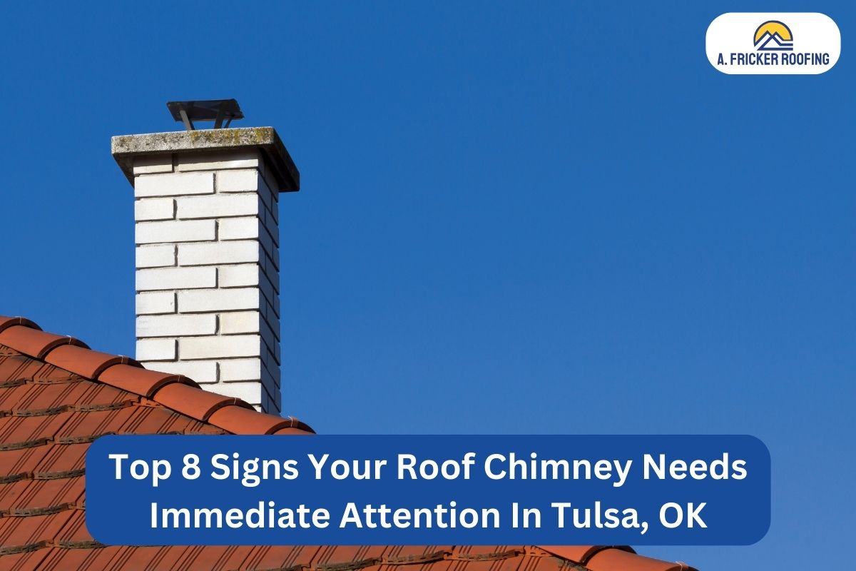 Top 8 Signs Your Roof Chimney Needs Immediate Attention In Tulsa, OK