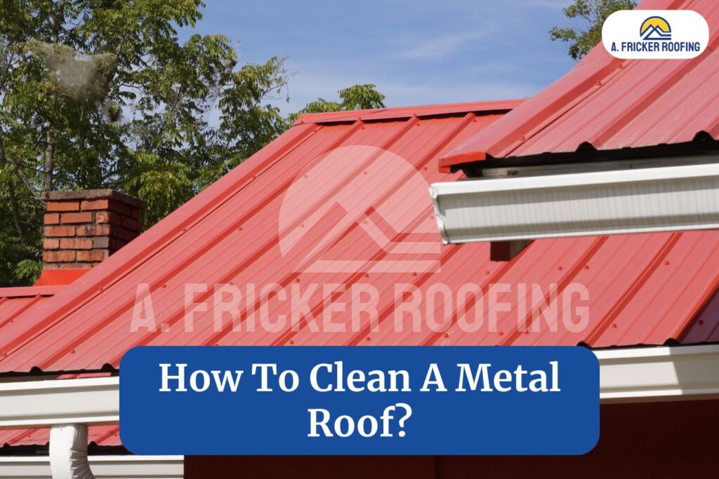 How to clean a metal roof?