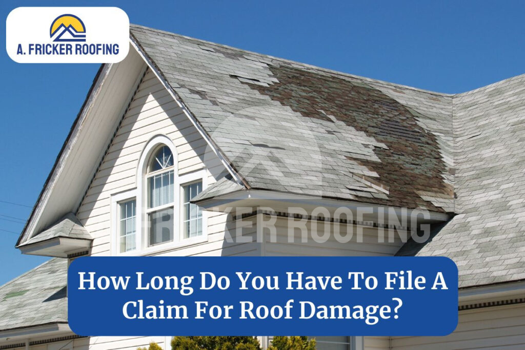 How long do you have to file a claim for roof damage
