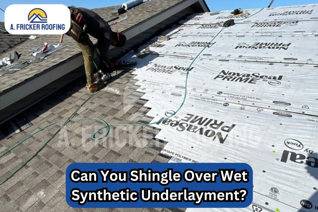 Can you shingle over wet synthetic underlayment