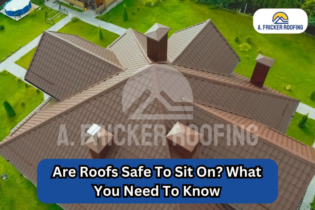 Are roofs safe to sit on