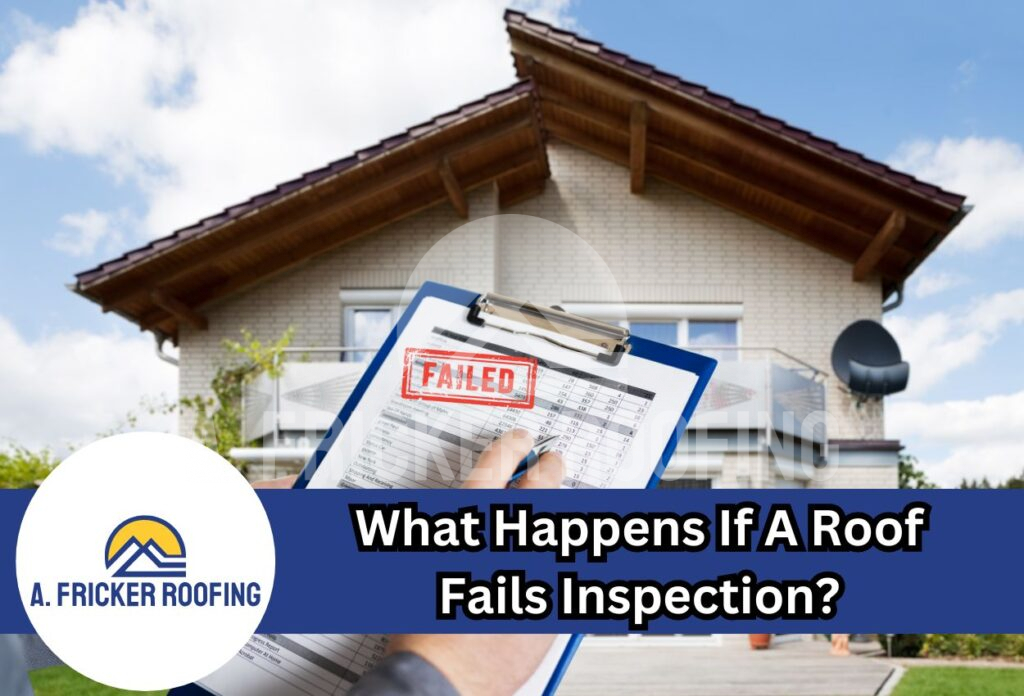 What happens if a roof fails inspection