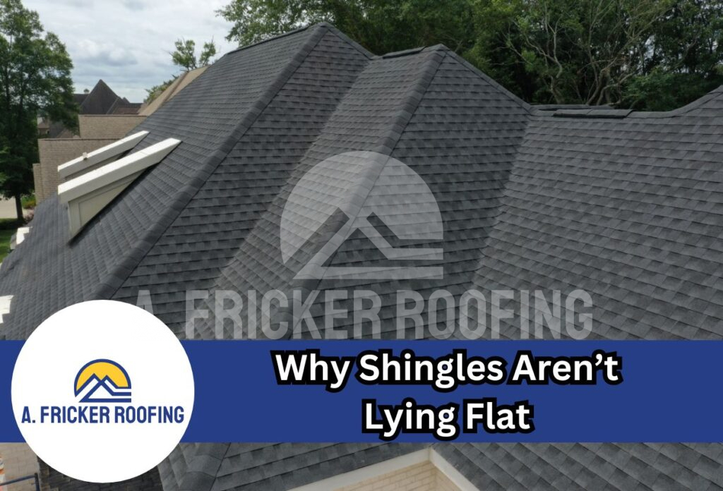 Why shingles aren’t lying flat