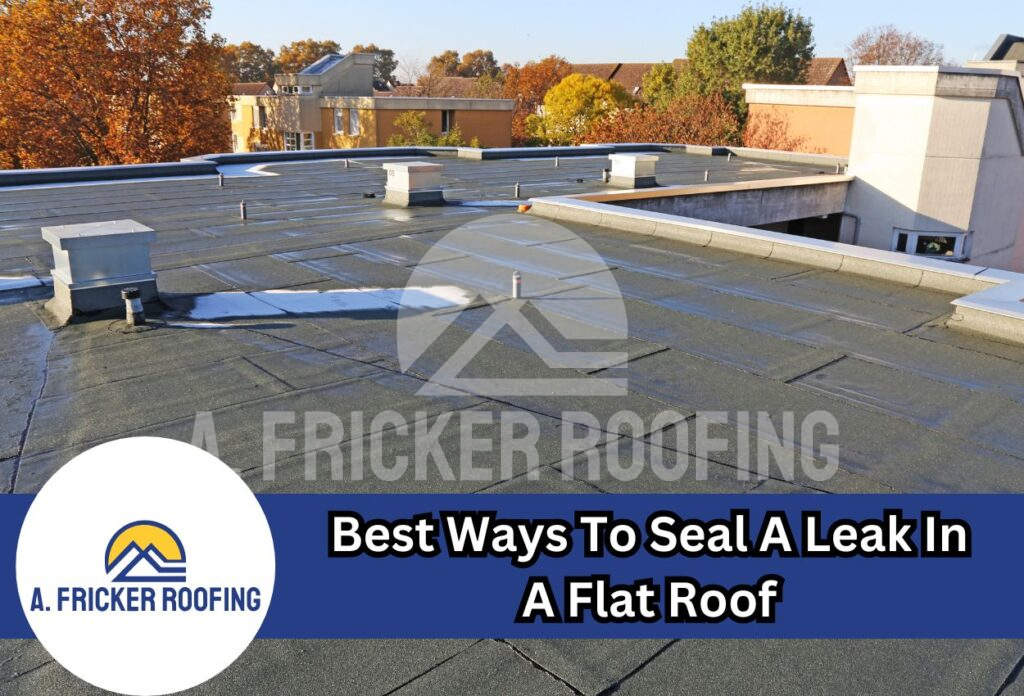 Best ways to seal a leak in a flat roof