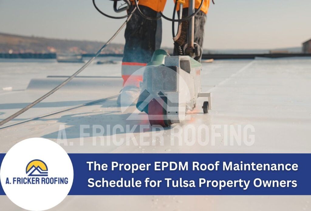 The proper epdm roof maintenance schedule for tulsa property owners