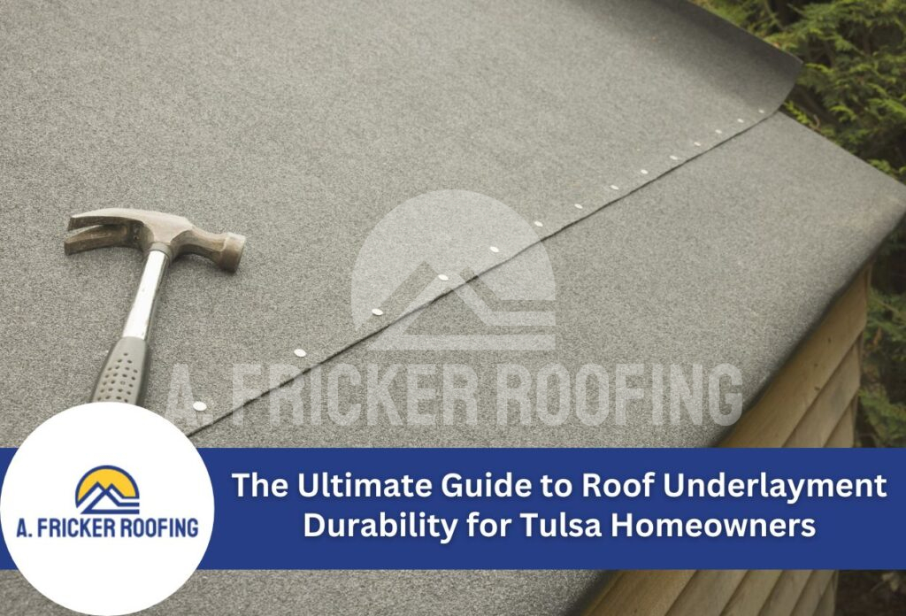 The ultimate guide to roof underlayment durability for tulsa homeowners