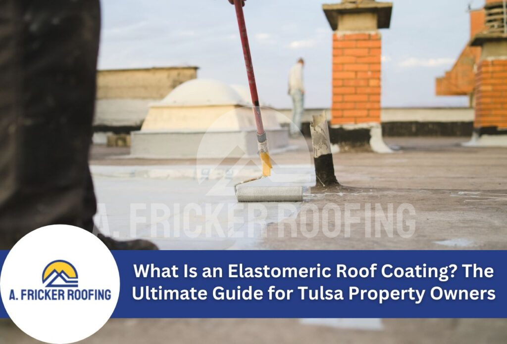 What is an elastomeric roof coating? The ultimate guide for tulsa property owners