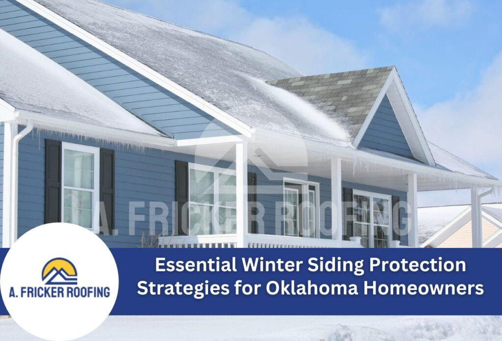 Essential winter siding protection strategies for oklahoma homeowners