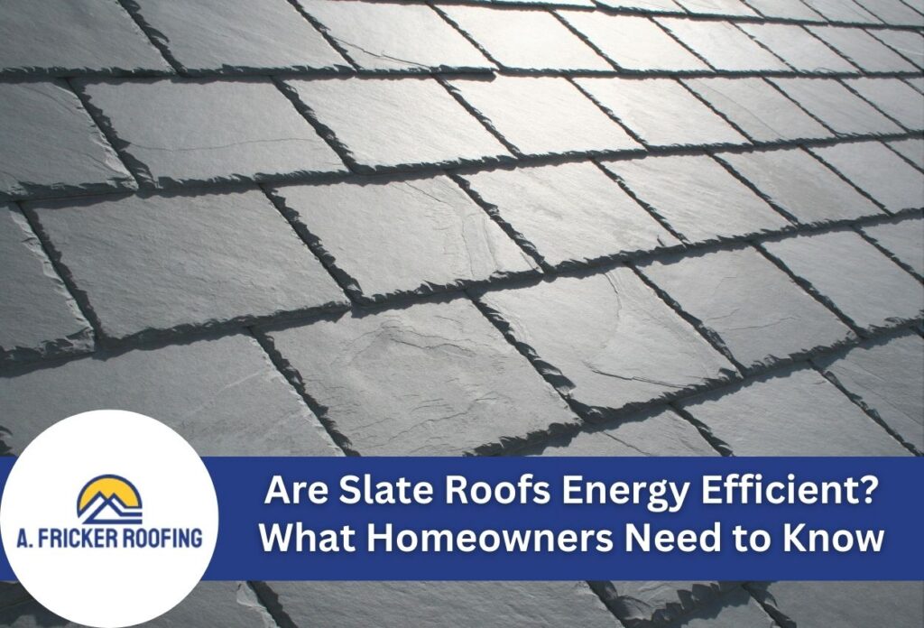 Are slate roofs energy efficient? What homeowners need to know